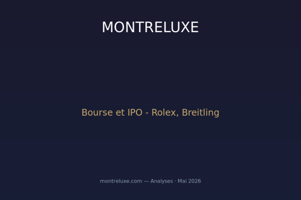 Bourse et horlogerie : pourquoi Rolex, Breitling et les géants suisses hésitent à franchir le pas de la cotation