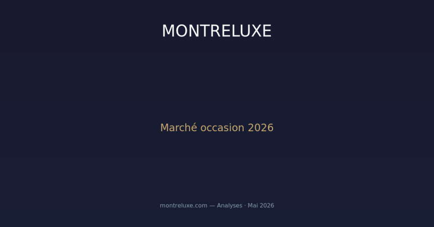 Le marché des montres d'occasion en 2026 : plateformes, certifications, tendances