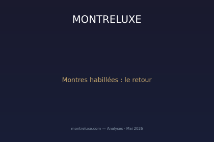 Montres habillées : le grand retour d'une élégance intemporelle en 2026