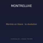 L'essor des montres en titane : pourquoi 2026 consacre ce matériau d'exception