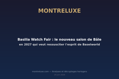 Featured image for Basilia Watch Fair : le nouveau salon de Bâle en 2027 qui veut ressusciter l'esprit de Baselworld — MontreLuxe