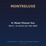 Featured image for H. Moser Pioneer Sun Berry : la montre de l'été 2026 — MontreLuxe