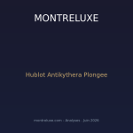 Hublot Xplorations Antikythera : plongee archeologique dans le mecanisme le plus fascinant de l Antiquite