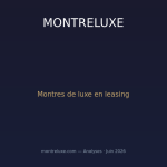 Montres de luxe en leasing : la nouvelle économie du poignet bouleverse l'industrie