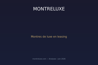 Montres de luxe en leasing : la nouvelle économie du poignet bouleverse l'industrie
