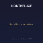 Rolex augmente ses prix de 5% sur l or en juin 2026 : analyse d une deuxieme hausse dans l annee